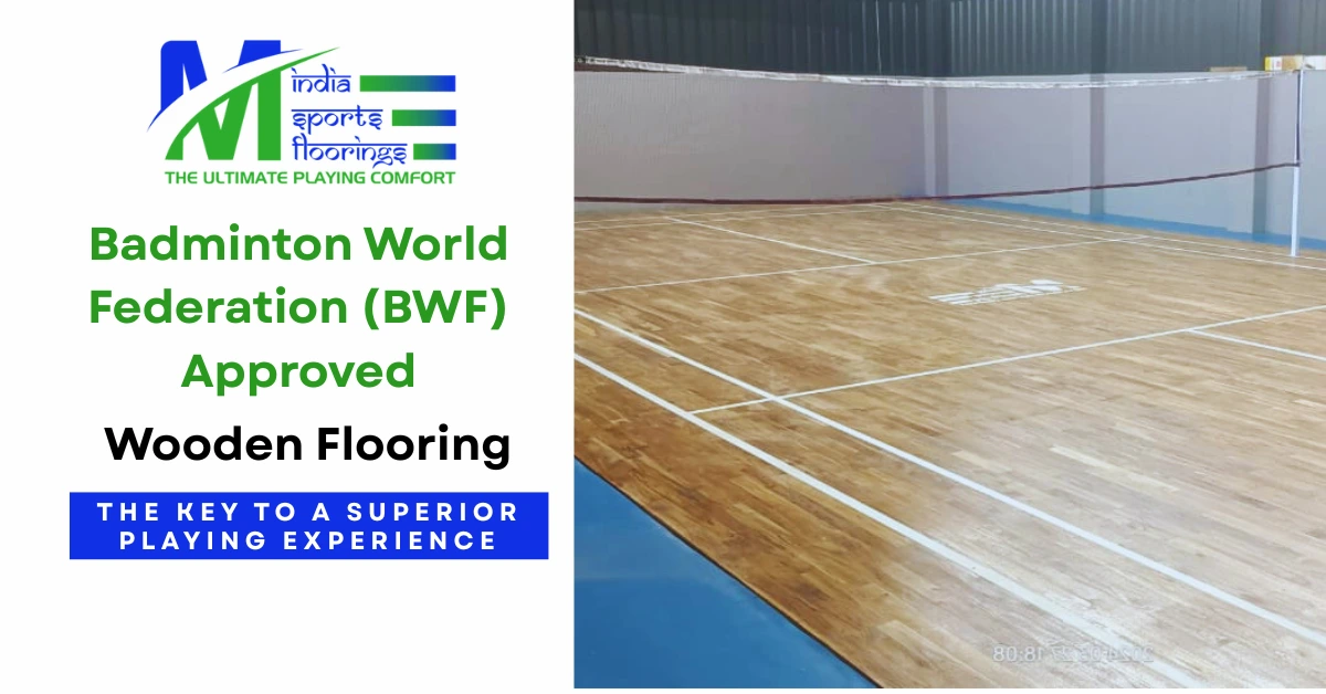 Badminton world federation (BWF) approved wooden flooring