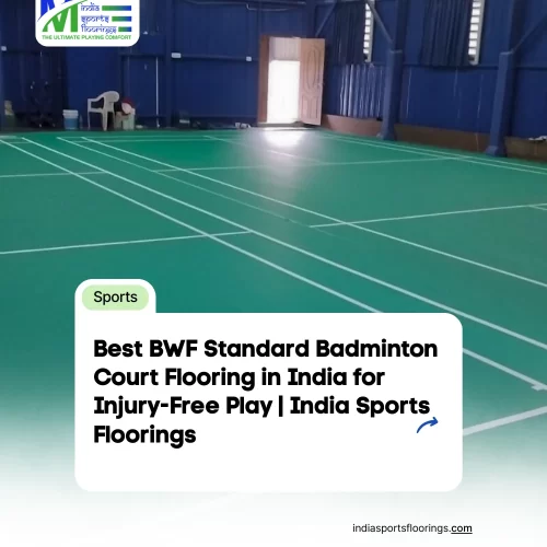 Best BWF Standard Badminton Court Flooring in India for Injury-Free Play India Sports Floorings
